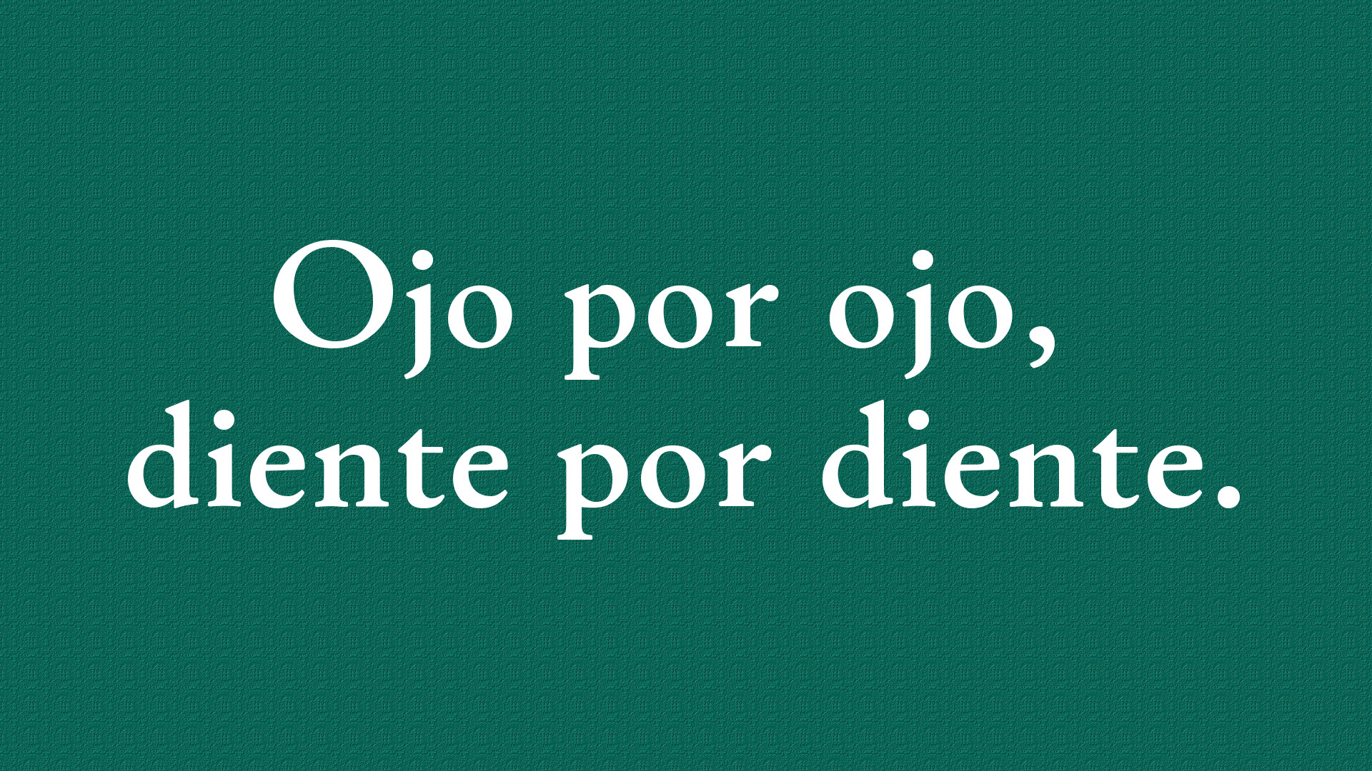 Significado de 【 Ojo por ojo, diente por diente 】